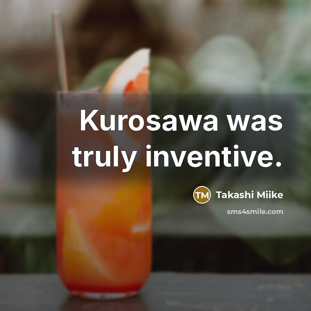 “Kurosawa was truly inventive.” quote by Takashi Miike