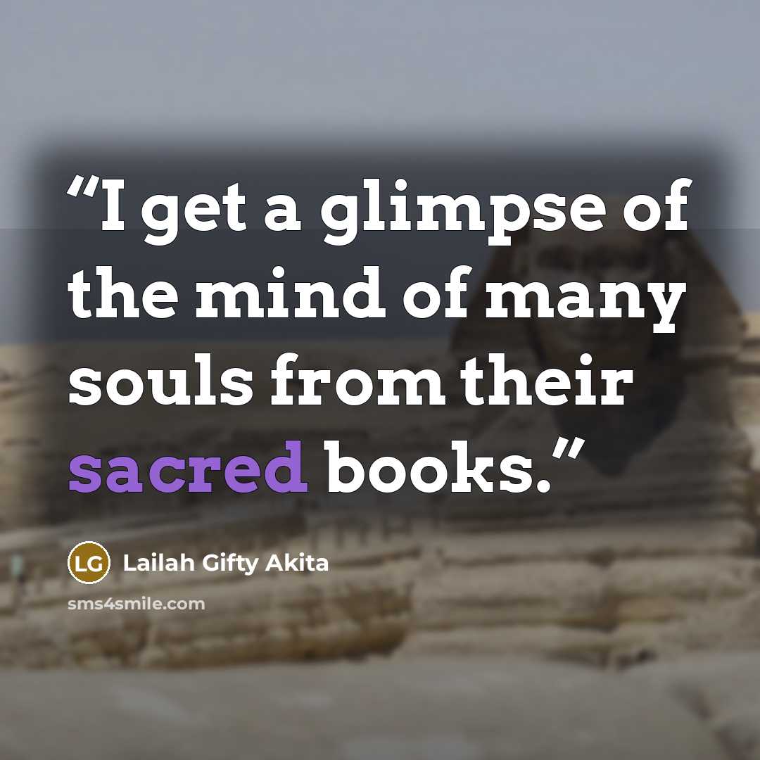 “I get a glimpse of the mind of many souls from their sacred books.” quote by Lailah Gifty Akita