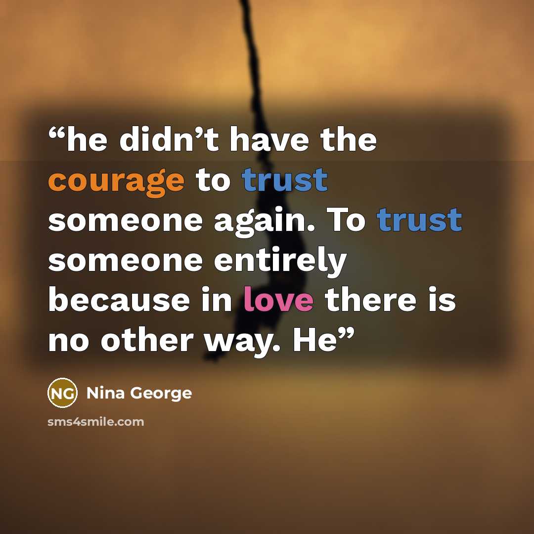 “he didn’t have the courage to trust someone again. To trust someone entirely because in love there is no other way. He” quote by Nina George