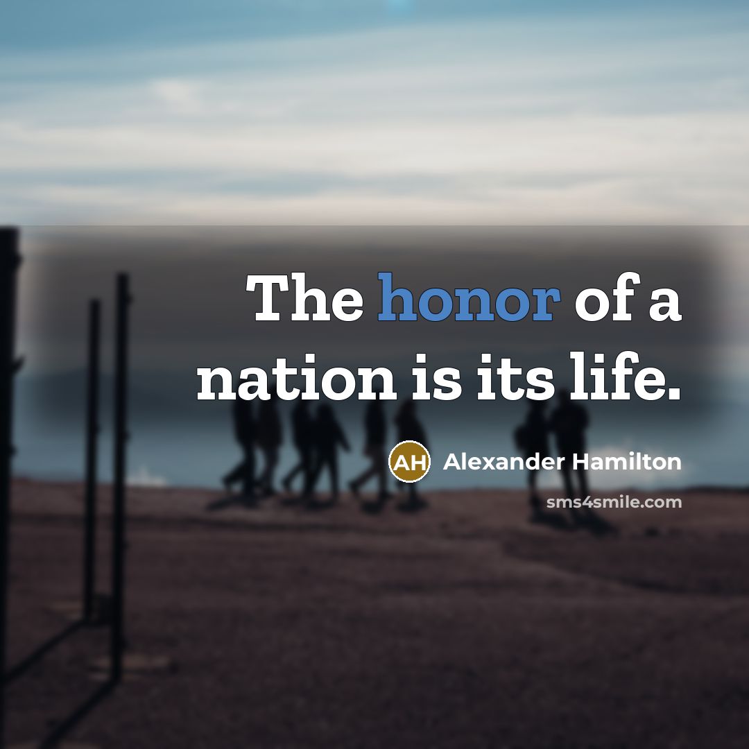 “The honor of a nation is its life.” quote by Alexander Hamilton