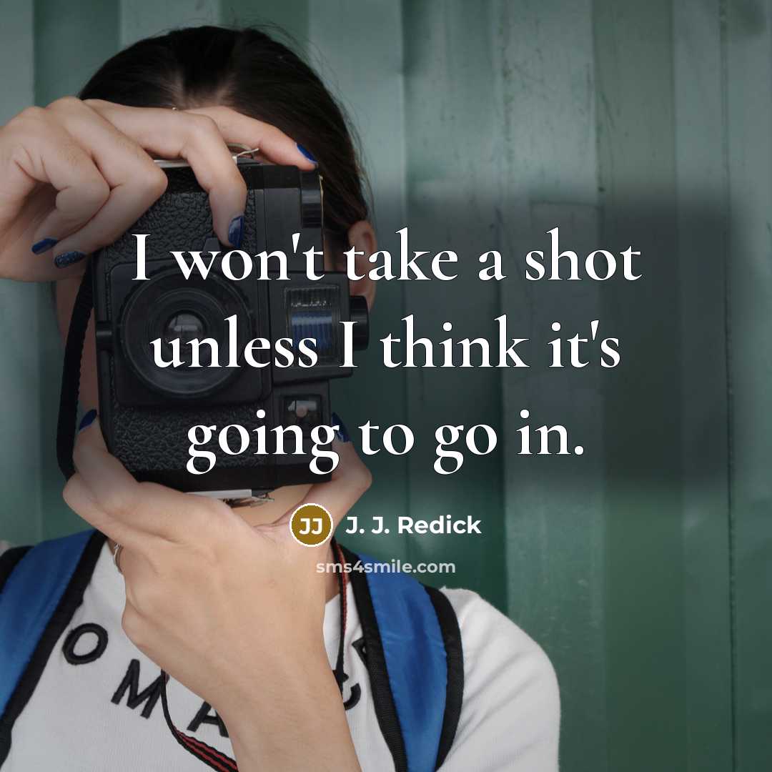 “I won't take a shot unless I think it's going to go in.” quote by J. J. Redick