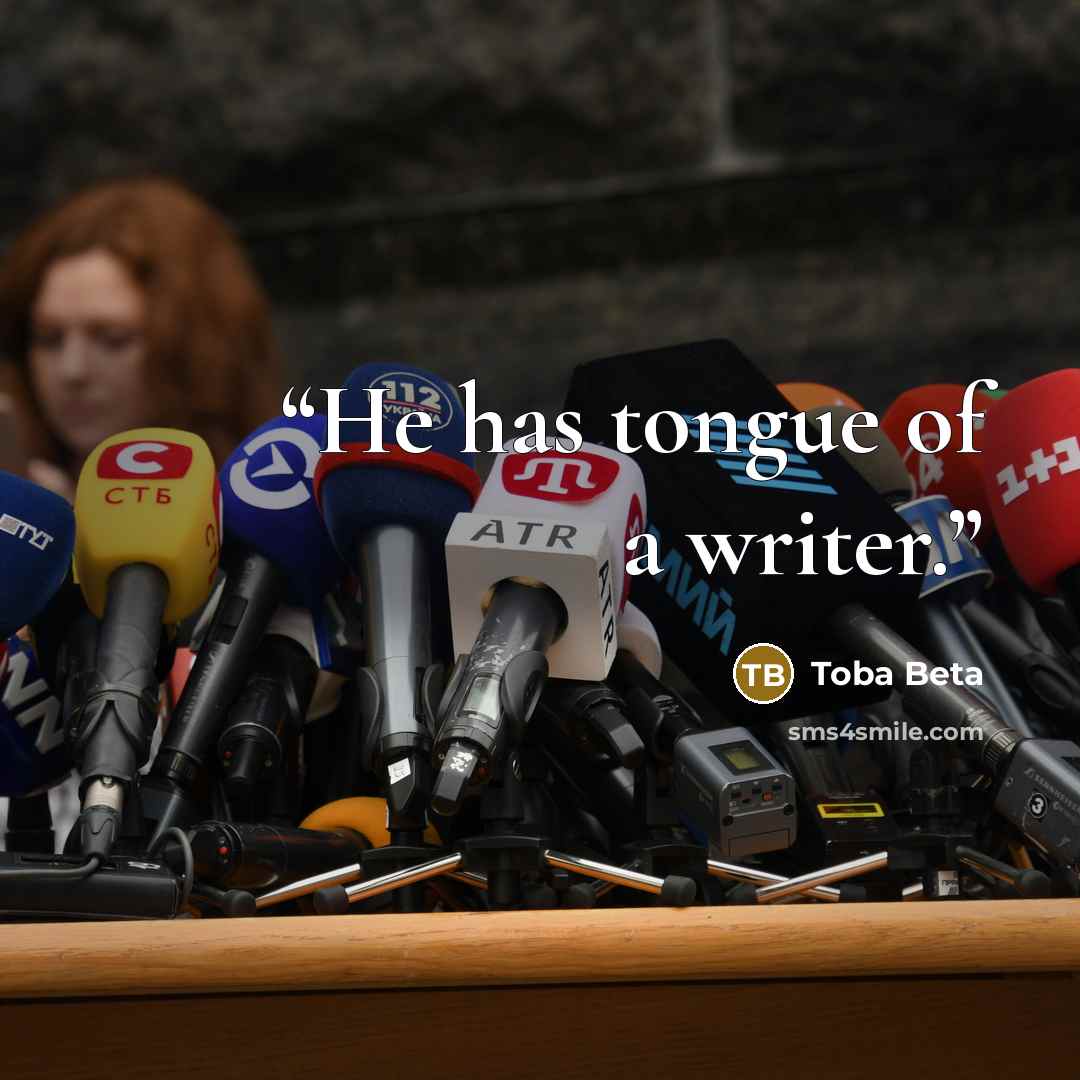“He has tongue of a writer.” quote by Toba Beta