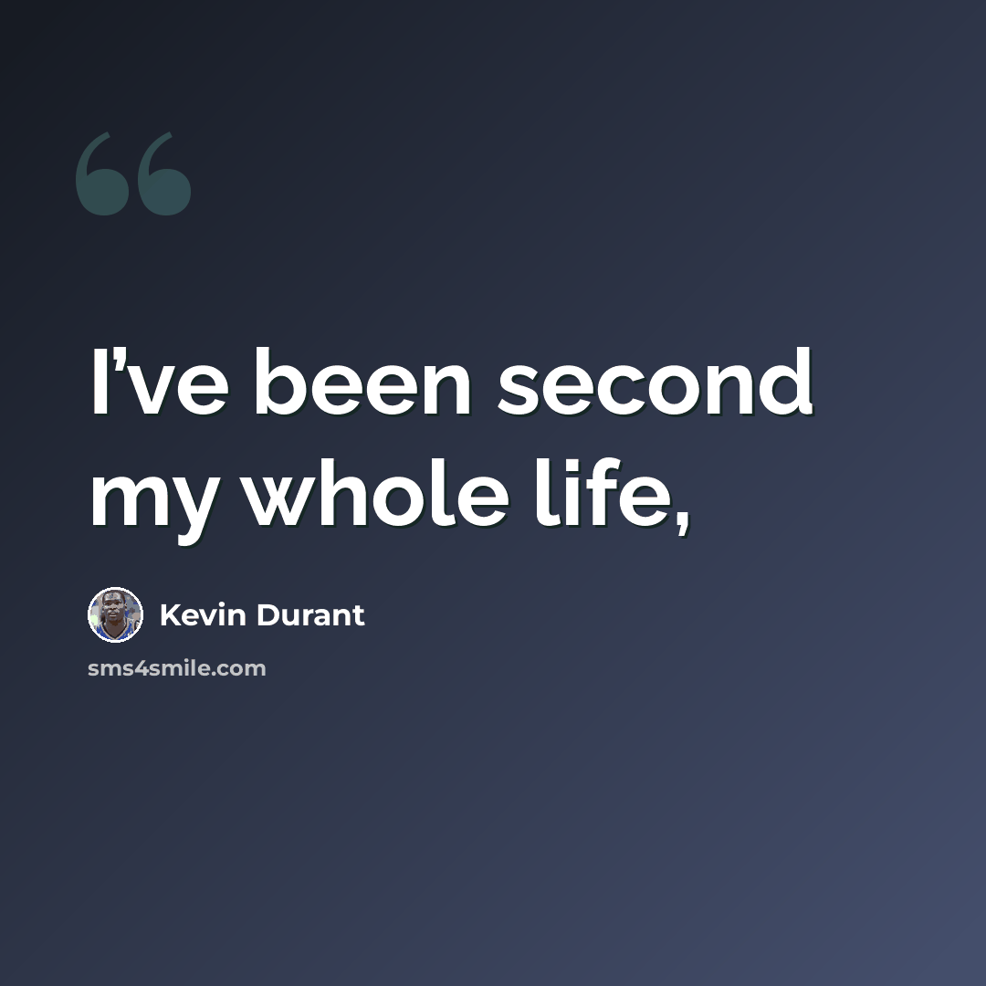 “I’ve been second my whole life,” quote by Kevin Durant