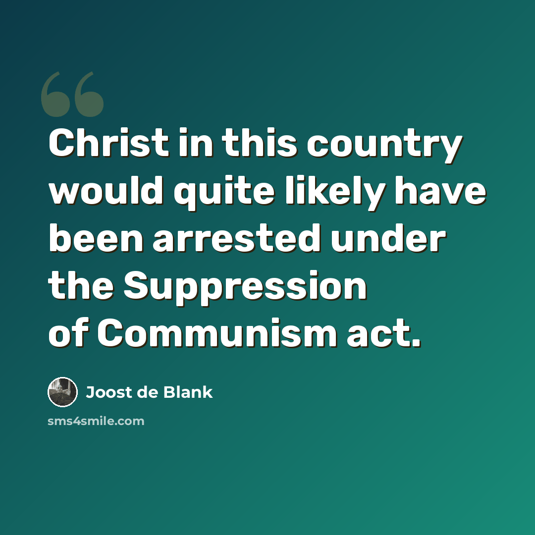 “Christ in this country would quite likely have been arrested under the Suppression of Communism act.” quote by Joost de Blank