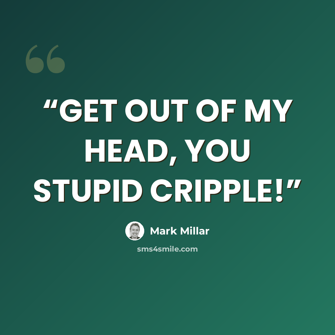 “GET OUT OF MY HEAD, YOU STUPID CRIPPLE!” quote by Mark Millar