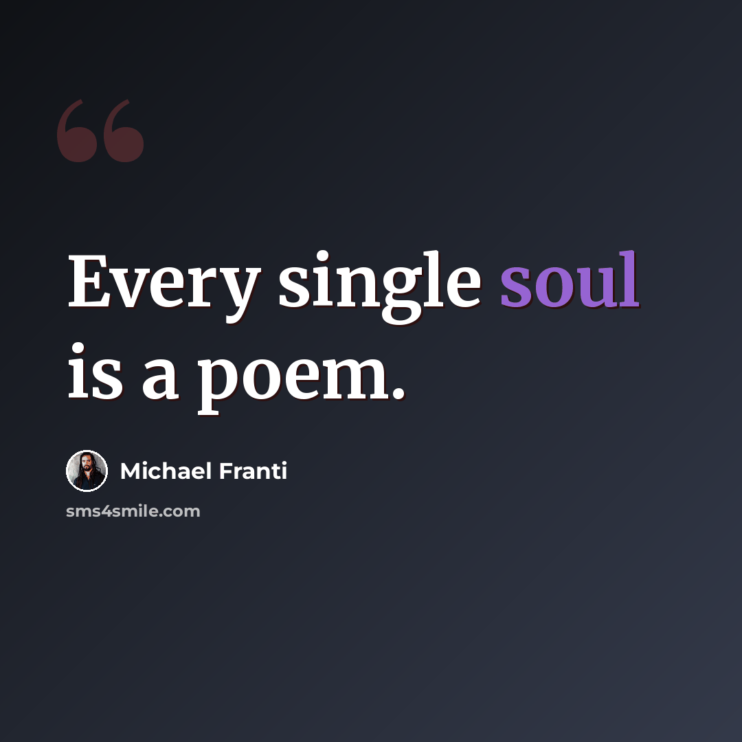 “Every single soul is a poem.” quote by Michael Franti