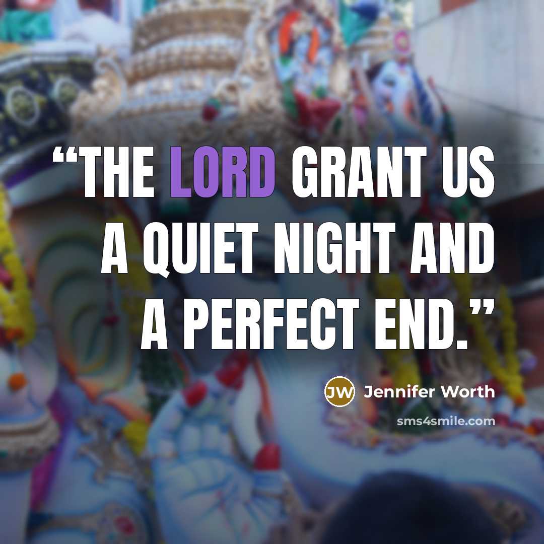 “The Lord grant us a quiet night and a perfect end.” quote by Jennifer Worth