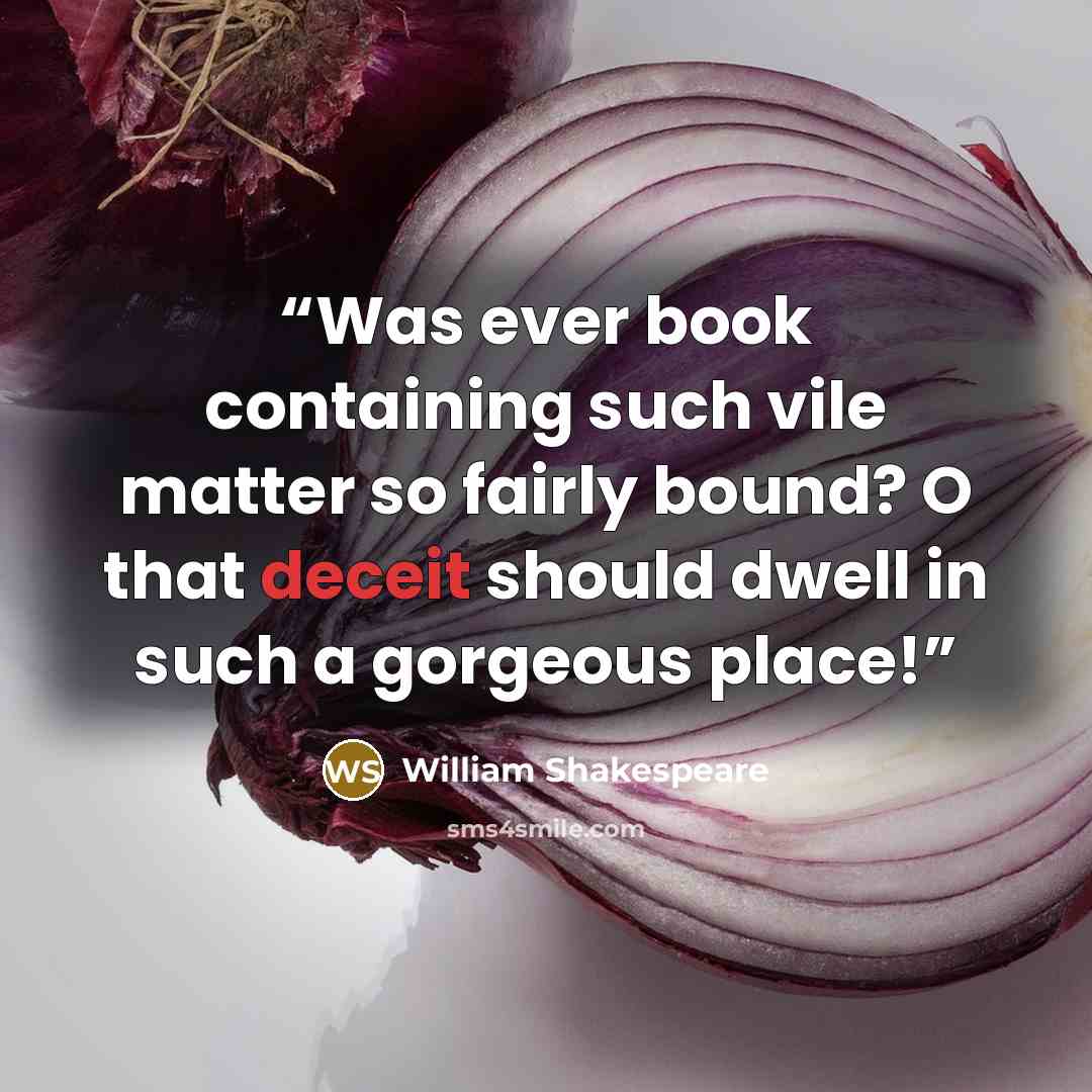 “Was ever book containing such vile matter so fairly bound? O that deceit should dwell in such a gorgeous place!” quote by William Shakespeare