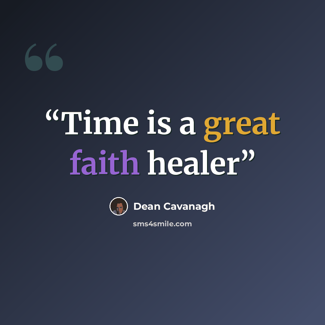 “Time is a great faith healer” quote by Dean Cavanagh
