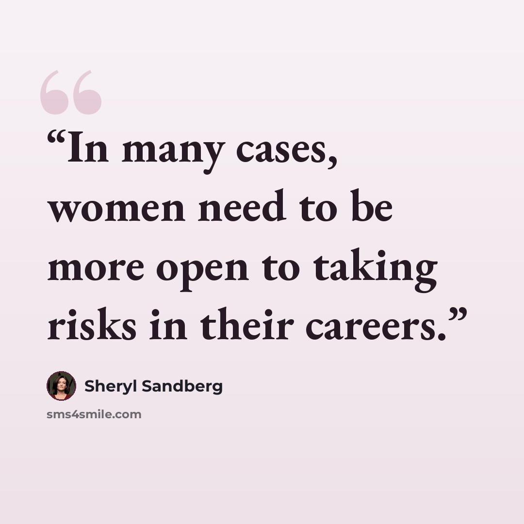 “In many cases, women need to be more open to taking risks in their careers.” quote by Sheryl Sandberg