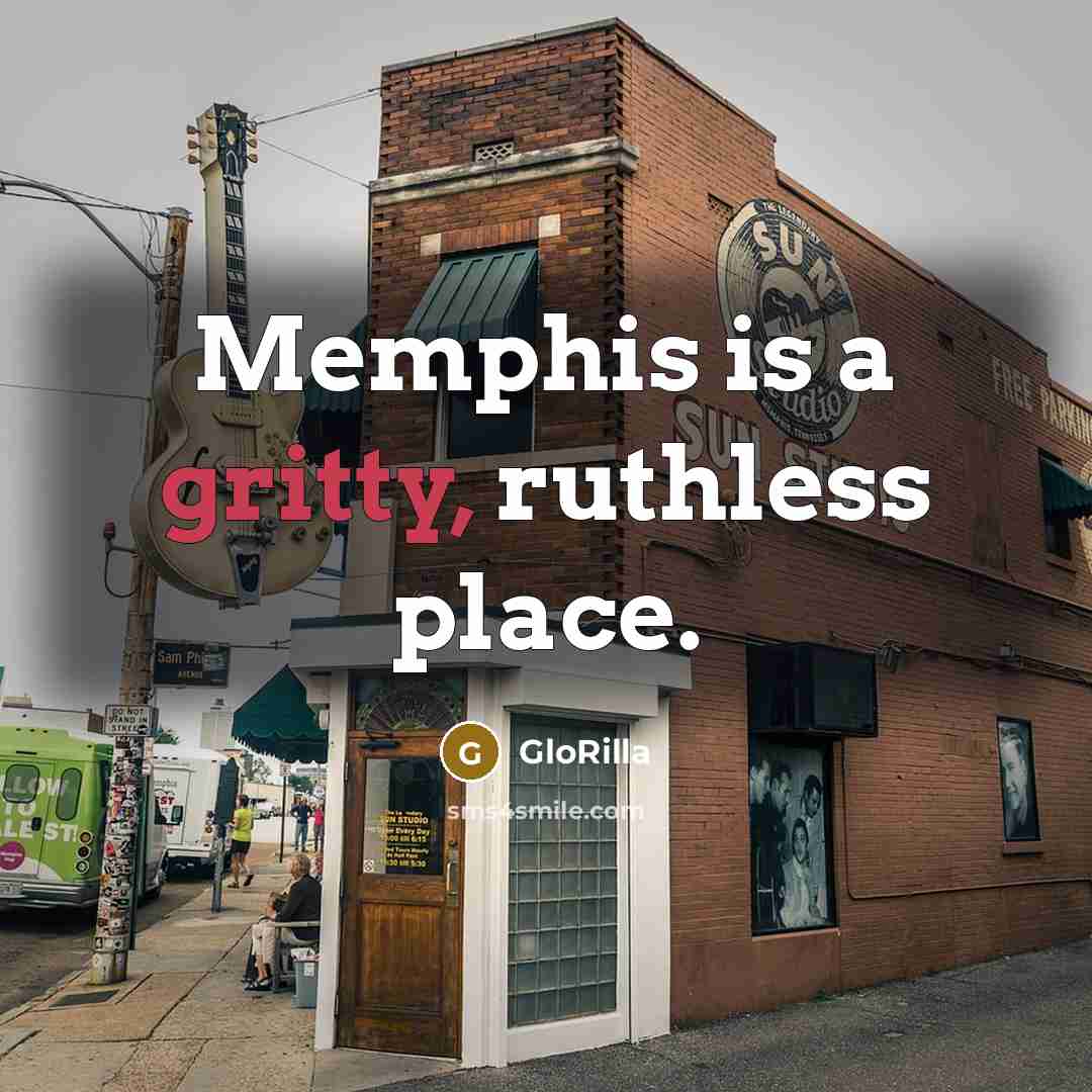 “Memphis is a gritty, ruthless place.” quote by GloRilla