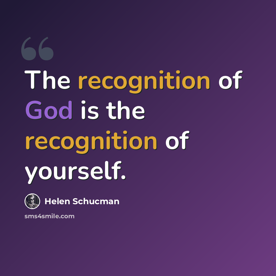 “The recognition of God is the recognition of yourself.” quote by Helen Schucman