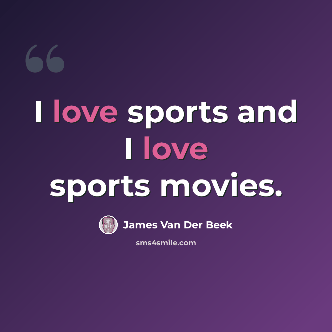 “I love sports and I love sports movies.” quote by James Van Der Beek