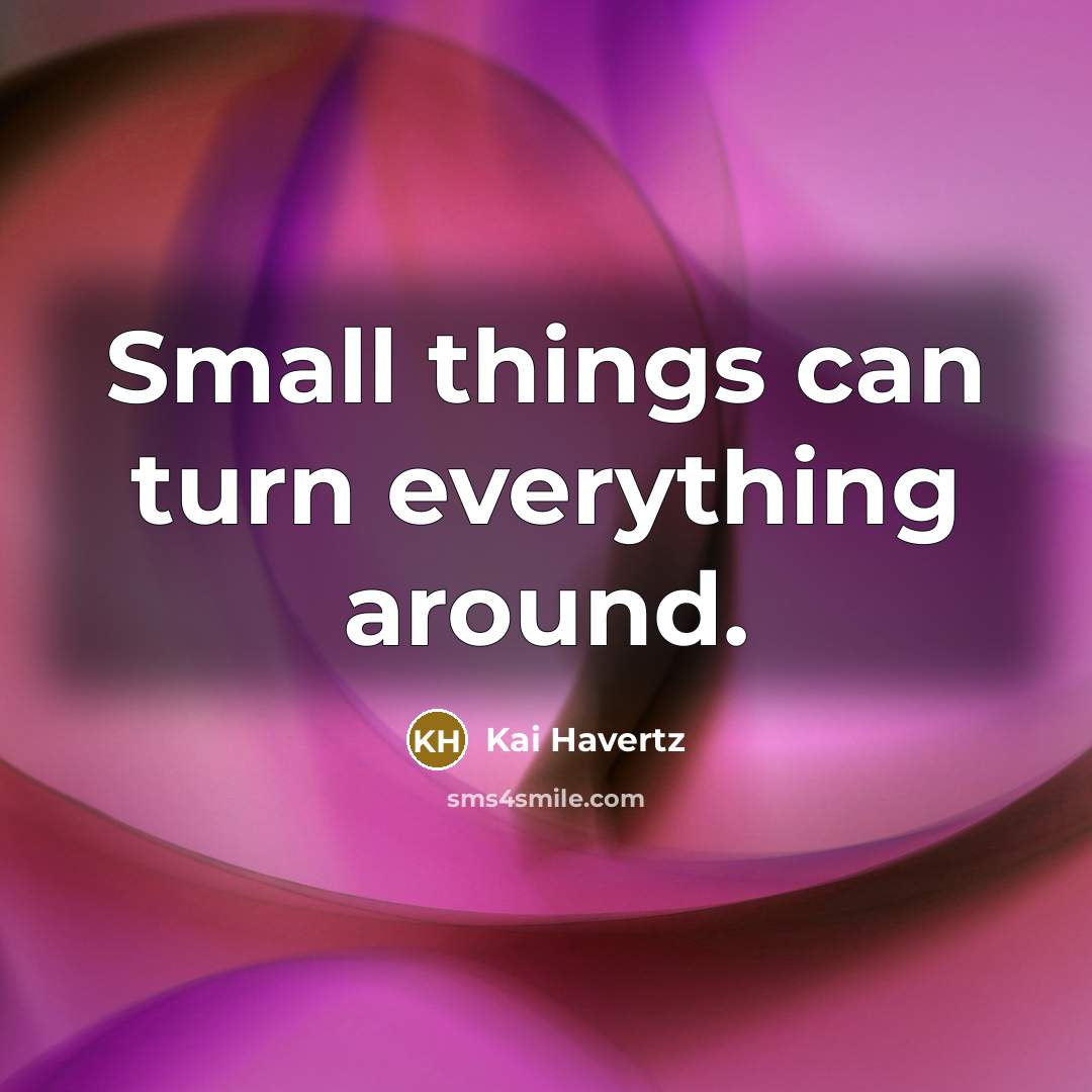 “Small things can turn everything around.” quote by Kai Havertz