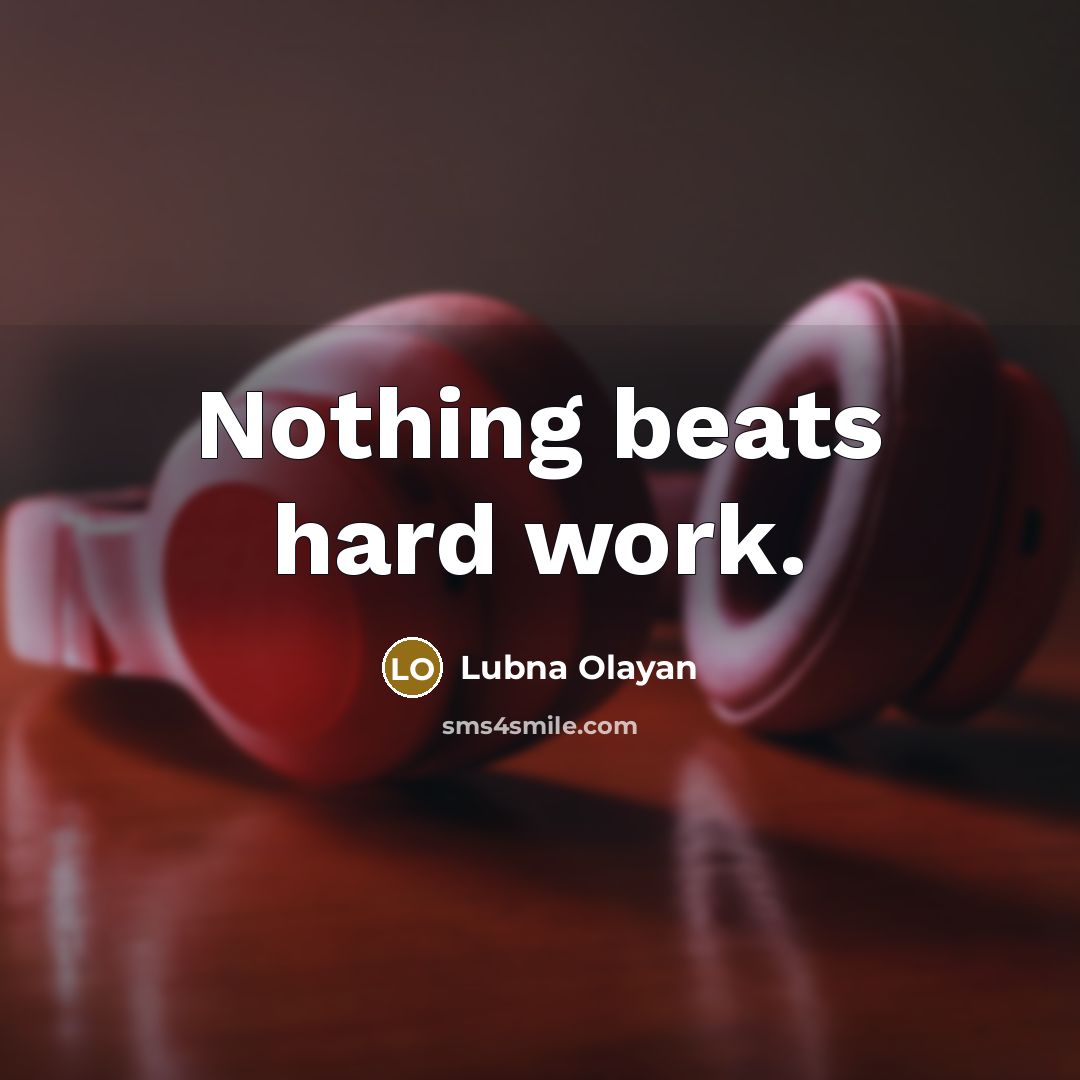 “Nothing beats hard work.” quote by Lubna Olayan