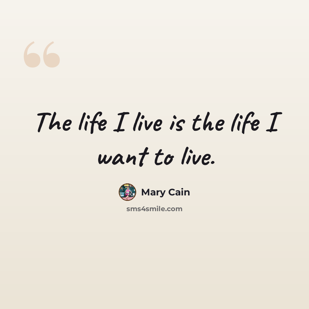 “The life I live is the life I want to live.” quote by Mary Cain