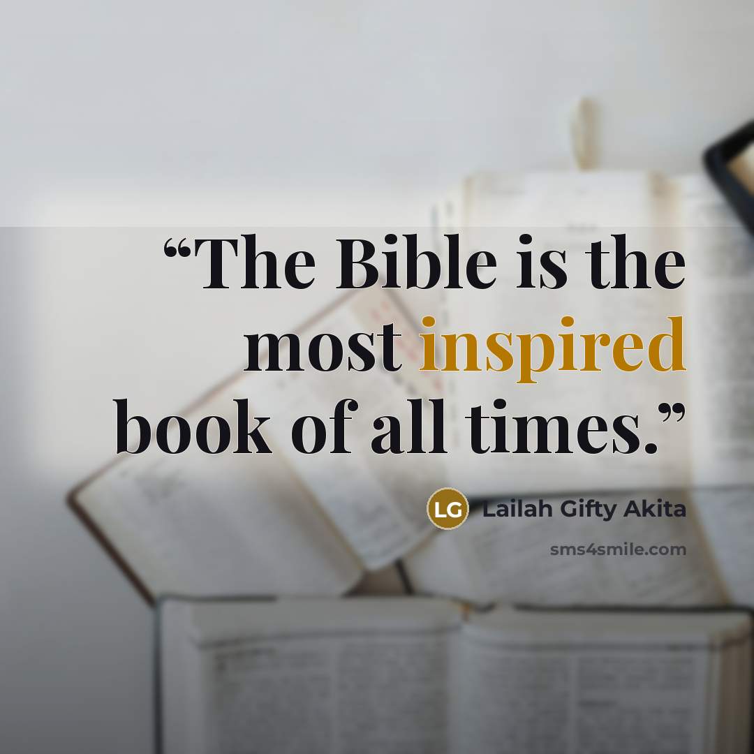 “The Bible is the most inspired book of all times.” quote by Lailah Gifty Akita