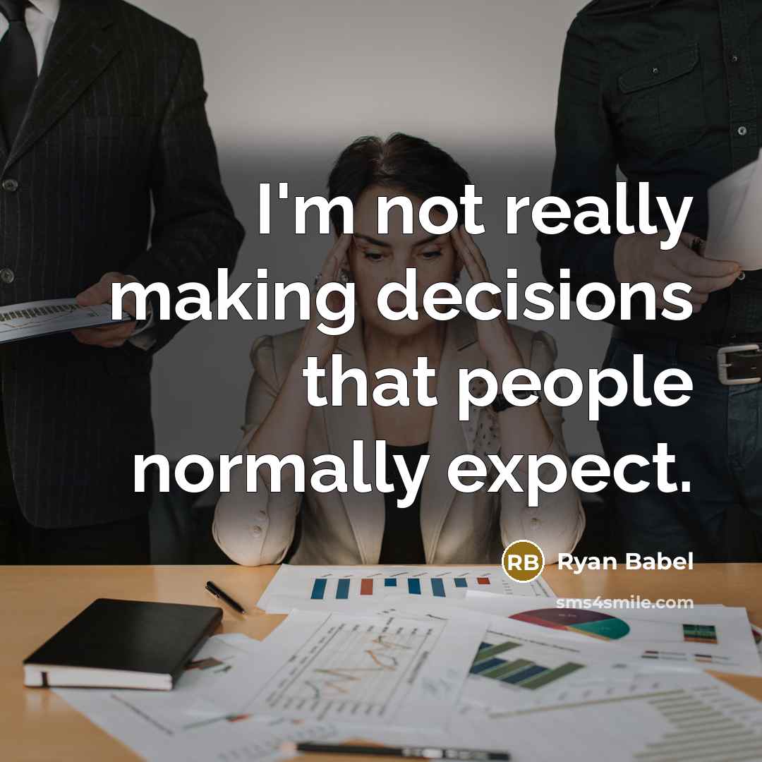 “I'm not really making decisions that people normally expect.” quote by Ryan Babel