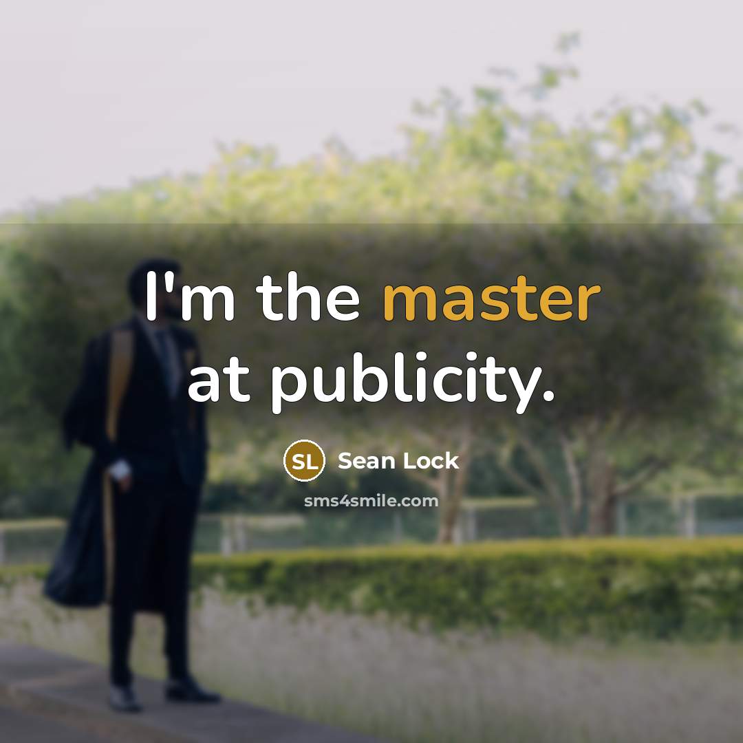 “I'm the master at publicity.” quote by Sean Lock
