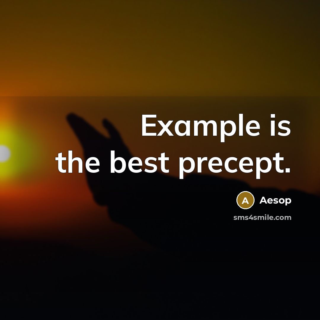 “Example is the best precept.” quote by Aesop
