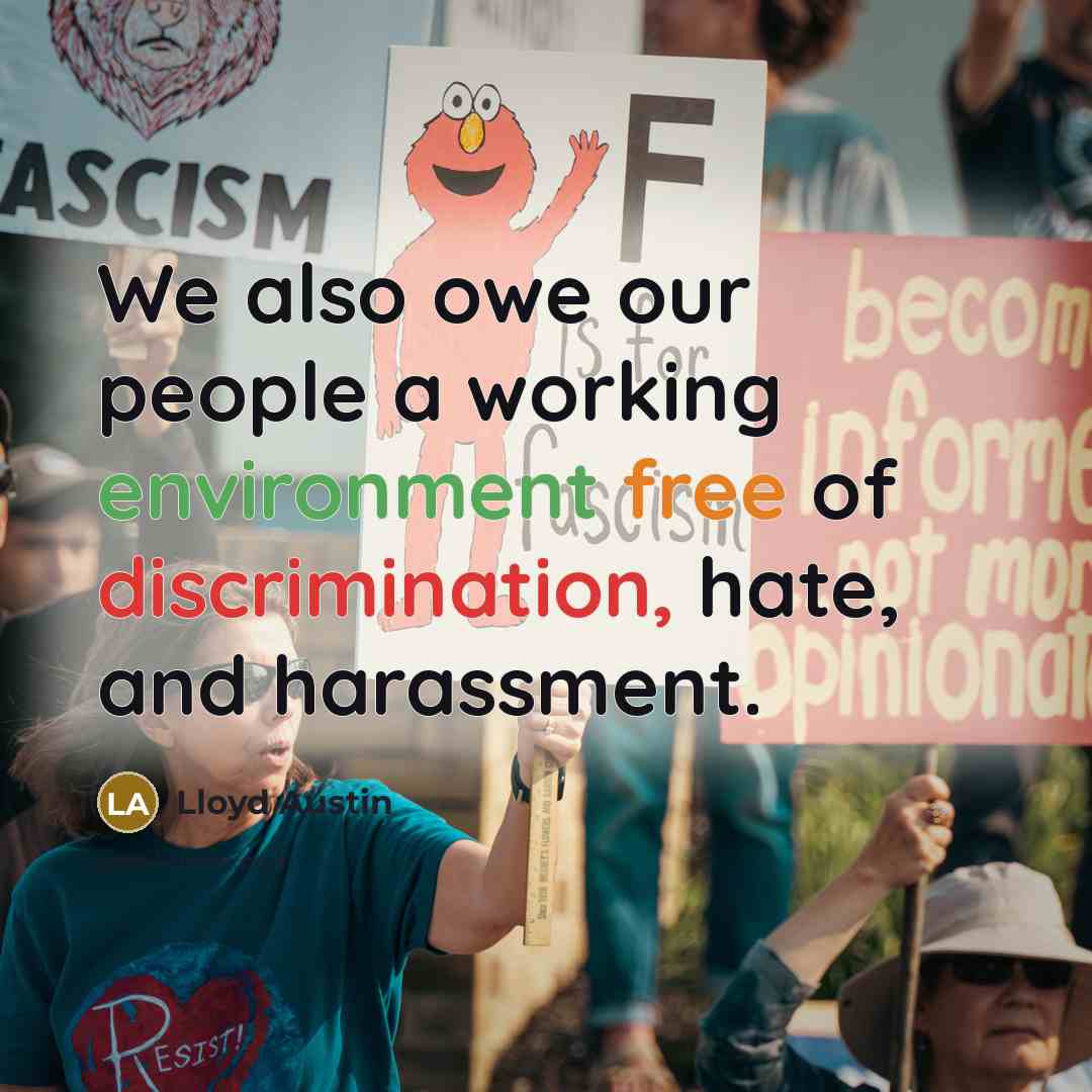 “We also owe our people a working environment free of discrimination, hate, and harassment.” quote by Lloyd Austin