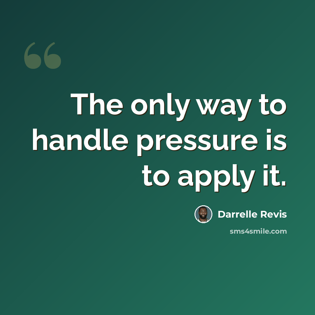 “The only way to handle pressure is to apply it.” quote by Darrelle Revis