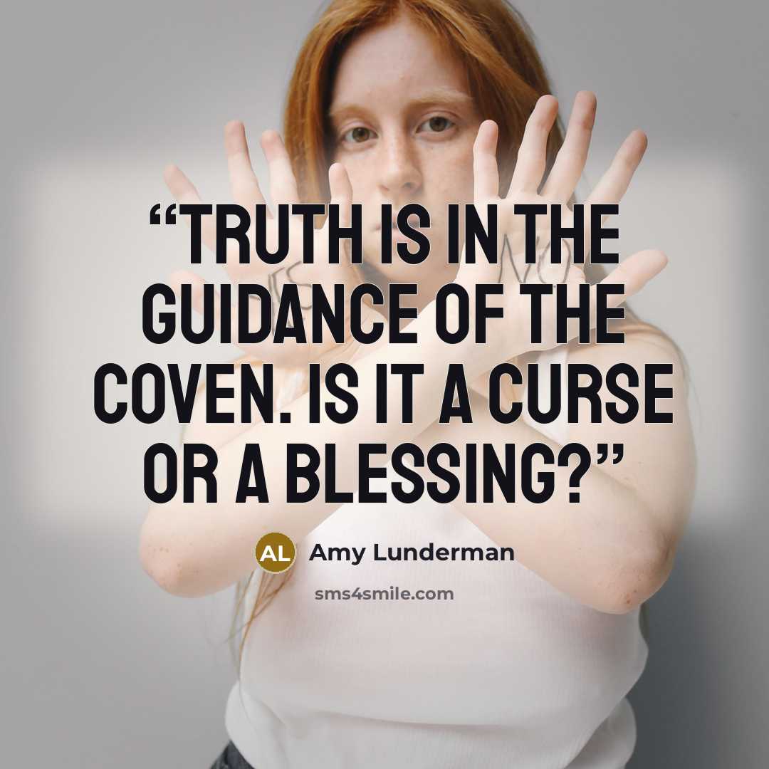 “Truth is in the guidance of the Coven. Is it a curse or a blessing?” quote by Amy Lunderman