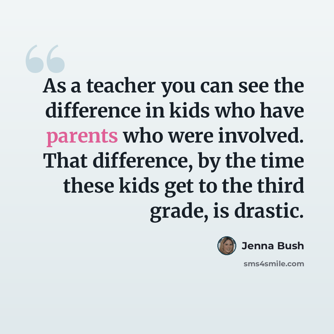 “As a teacher you can see the difference in kids who have parents who were involved. That difference, by the time these kids get to the third grade, is drastic.” quote by Jenna Bush
