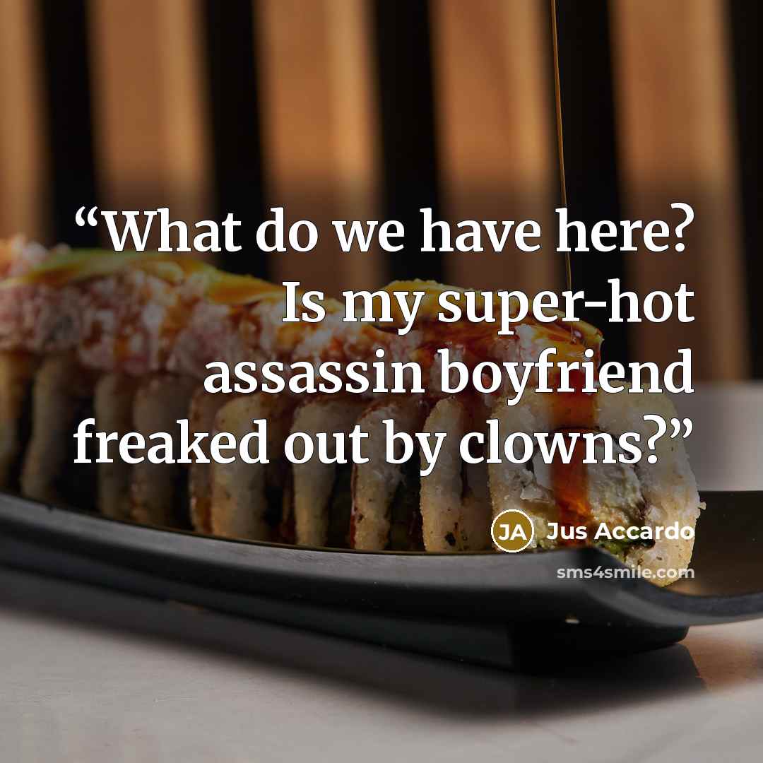 “What do we have here? Is my super-hot assassin boyfriend freaked out by clowns?” quote by Jus Accardo