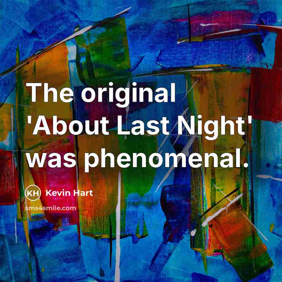 “The original 'About Last Night' was phenomenal.” quote by Kevin Hart