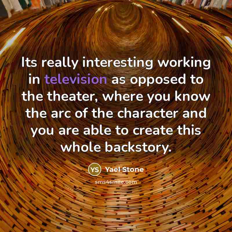 “Its really interesting working in television as opposed to the theater, where you know the arc of the character and you are able to create this whole backstory.” quote by Yael Stone