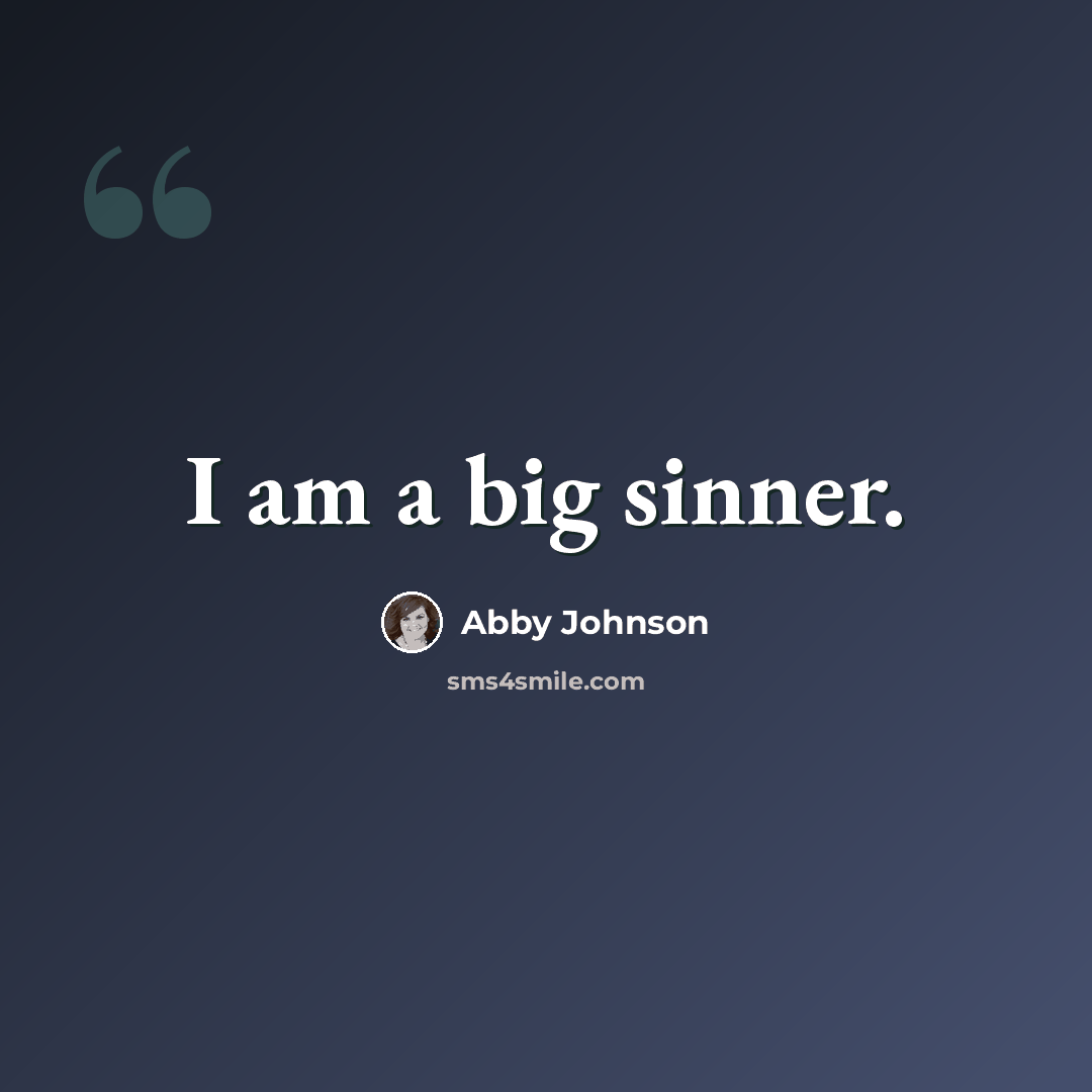 “I am a big sinner.” quote by Abby Johnson