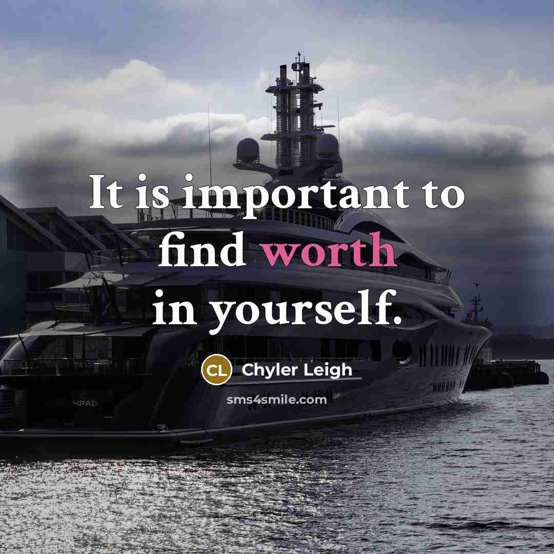 “It is important to find worth in yourself.” quote by Chyler Leigh