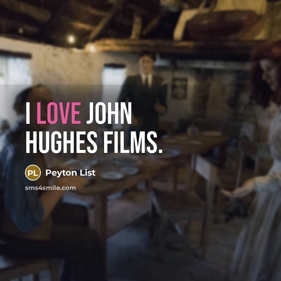 “I love John Hughes films.” quote by Peyton List