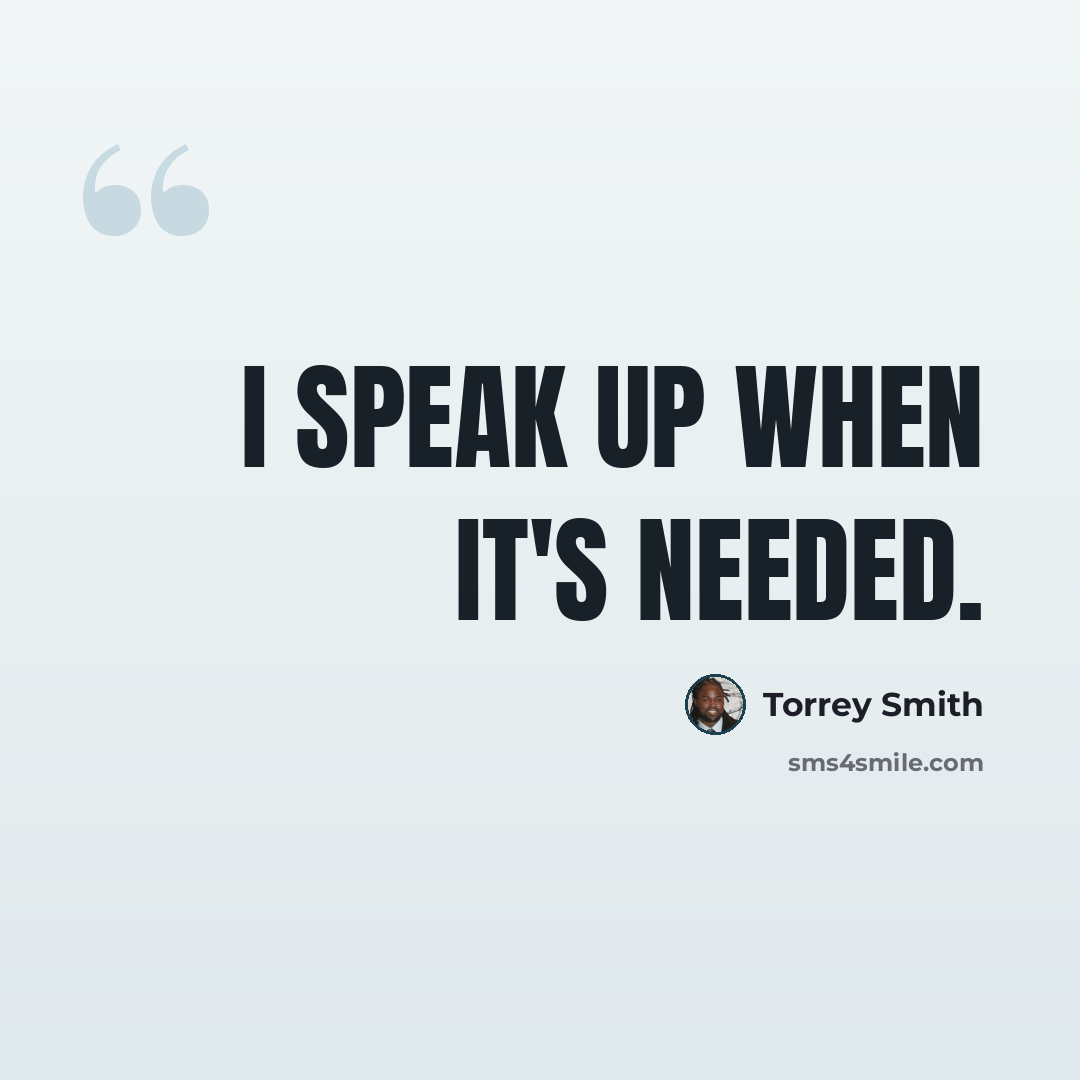 “I speak up when it's needed.” quote by Torrey Smith