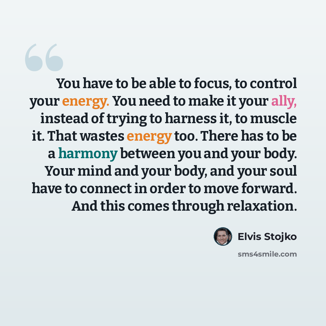 “You have to be able to focus, to control your energy. You need to make it your ally, instead of trying to harness it, to muscle it. That wastes energy too. There has to be a harmony between you and your body. Your mind and your body, and your soul have to connect in order to move forward. And this…” quote by Elvis Stojko