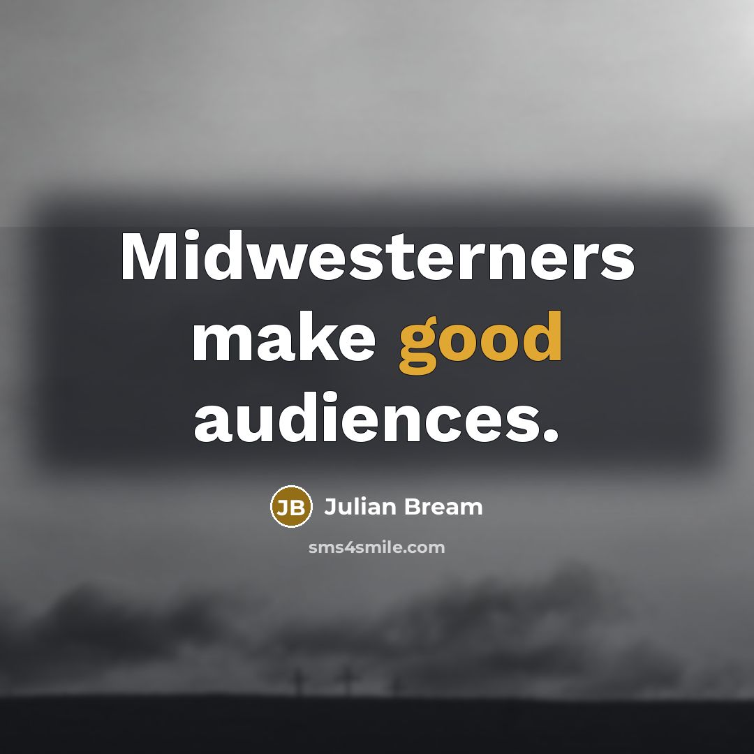 “Midwesterners make good audiences.” quote by Julian Bream