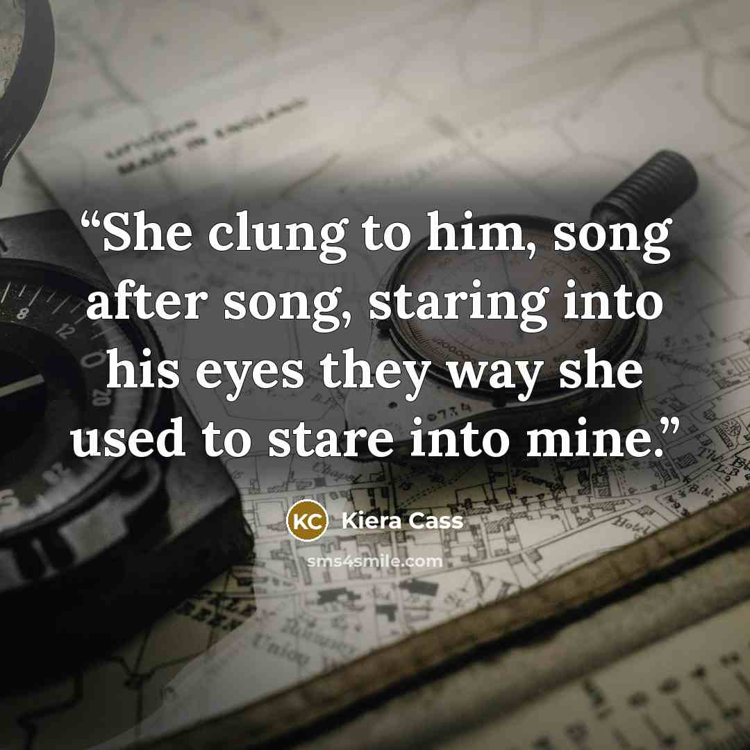 “She clung to him, song after song, staring into his eyes they way she used to stare into mine.” quote by Kiera Cass