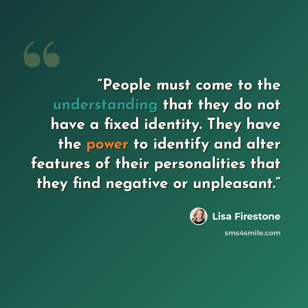 “People must come to the understanding that they do not have a fixed identity. They have the power to identify and alter features of their personalities that they find negative or unpleasant.” quote by Lisa Firestone