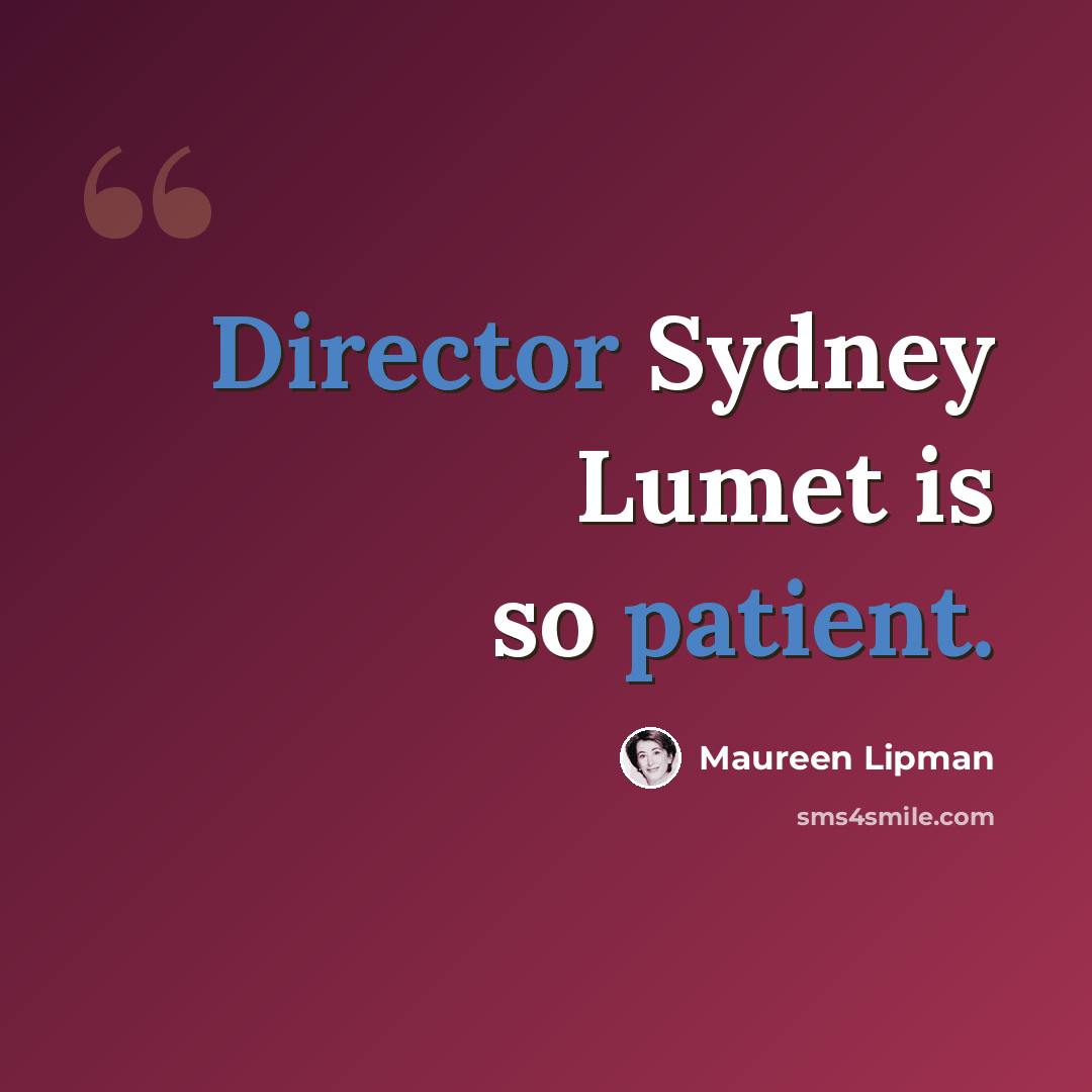“Director Sydney Lumet is so patient.” quote by Maureen Lipman