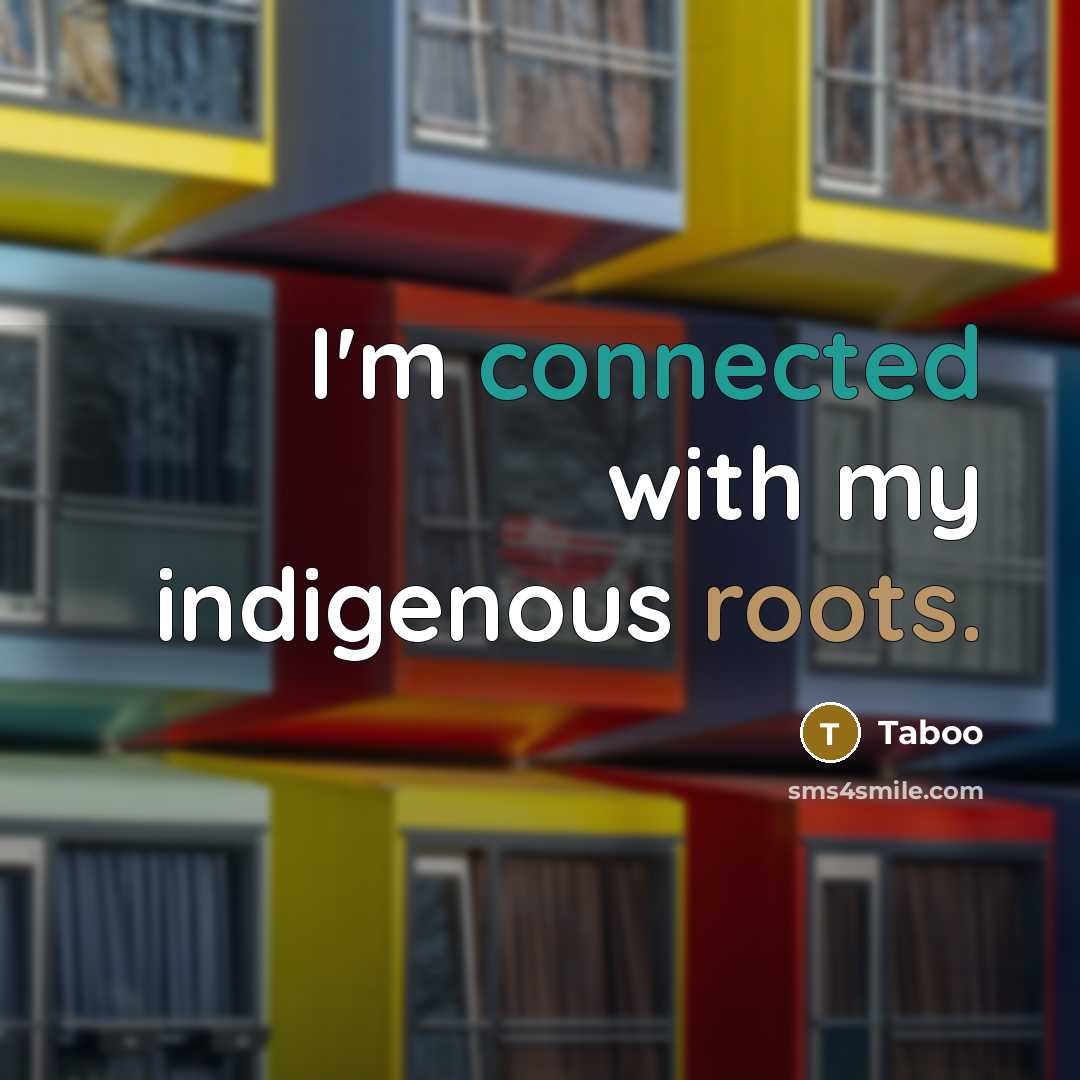 “I'm connected with my indigenous roots.” quote by Taboo