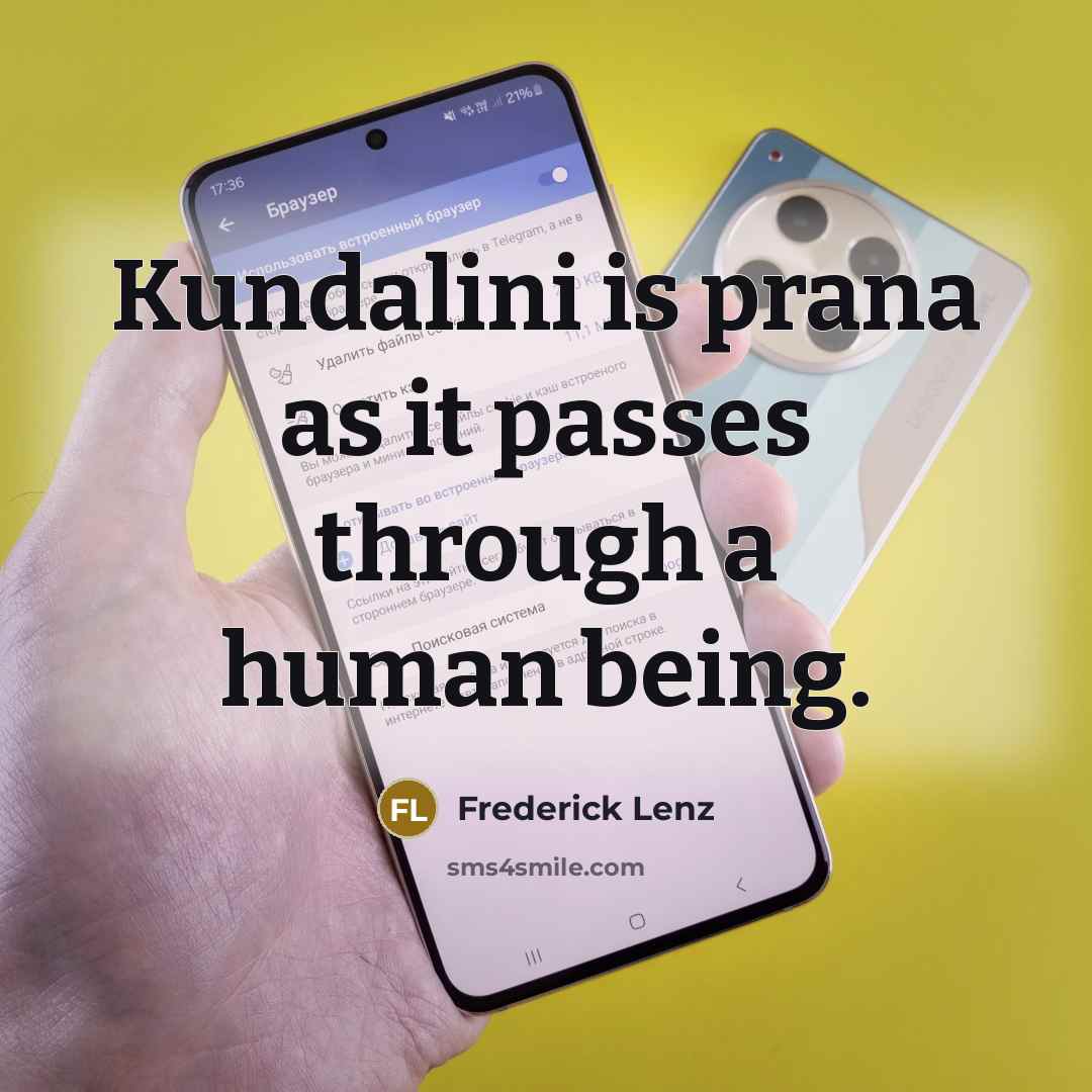“Kundalini is prana as it passes through a human being.” quote by Frederick Lenz