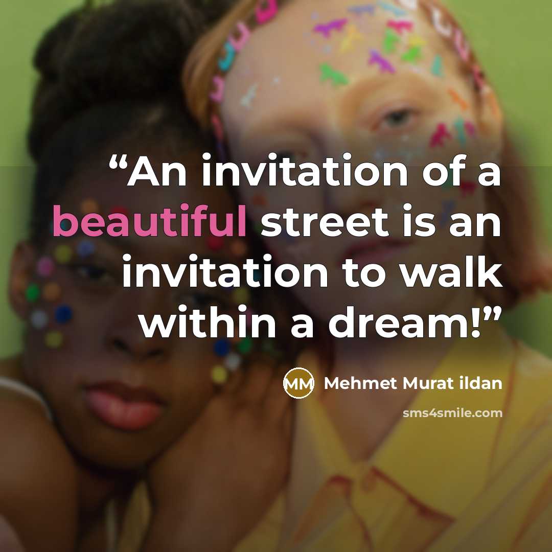 “An invitation of a beautiful street is an invitation to walk within a dream!” quote by Mehmet Murat ildan