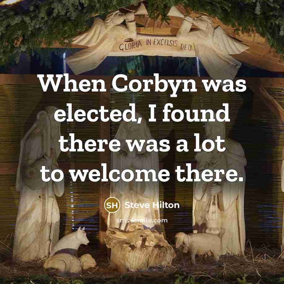 “When Corbyn was elected, I found there was a lot to welcome there.” quote by Steve Hilton