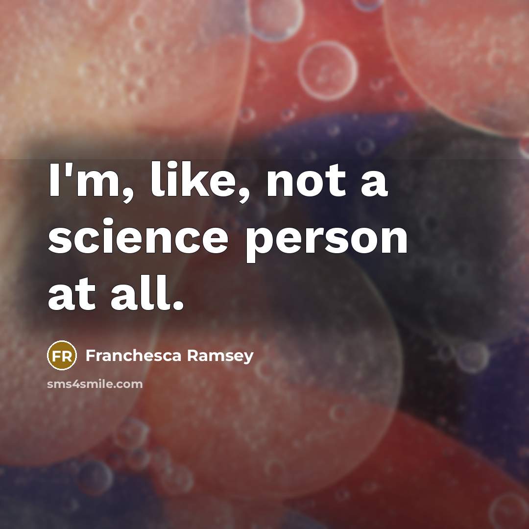 “I'm, like, not a science person at all.” quote by Franchesca Ramsey