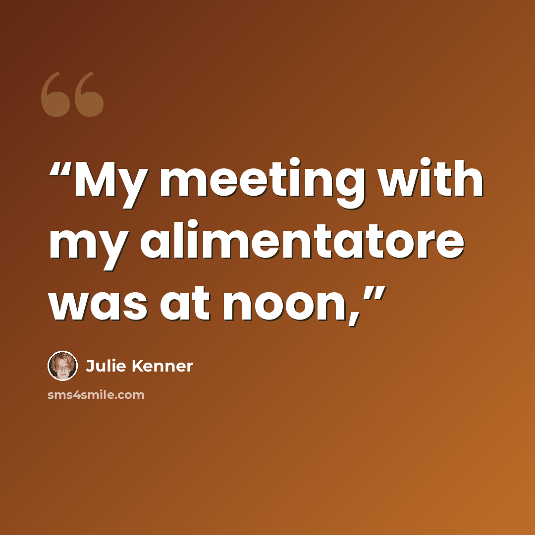 “My meeting with my alimentatore was at noon,” quote by Julie Kenner