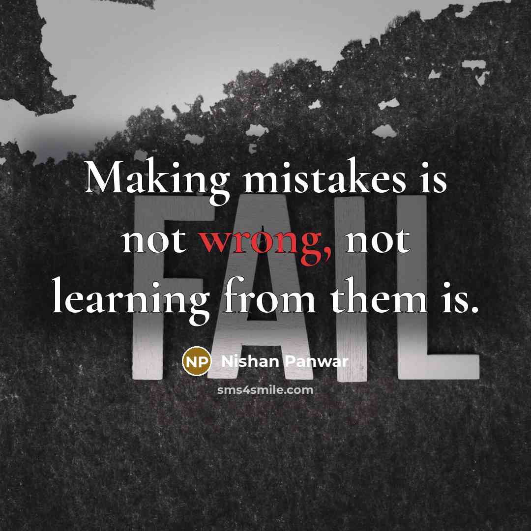 “Making mistakes is not wrong, not learning from them is.” quote by Nishan Panwar