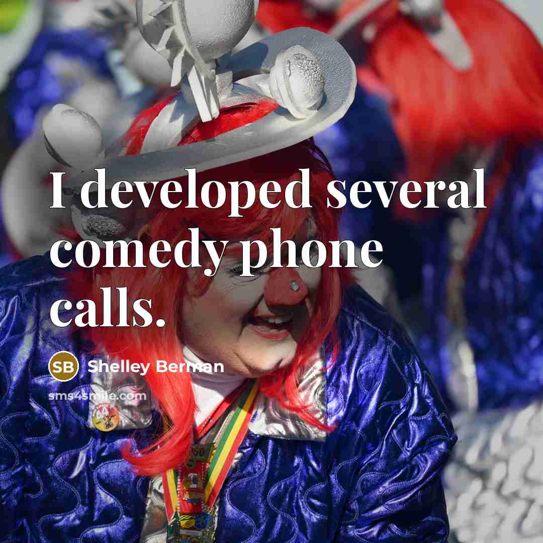“I developed several comedy phone calls.” quote by Shelley Berman