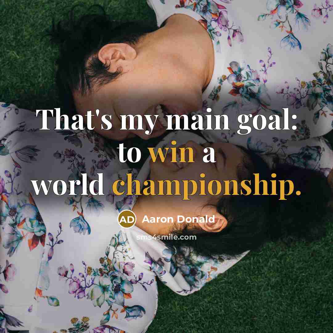 “That's my main goal: to win a world championship.” quote by Aaron Donald