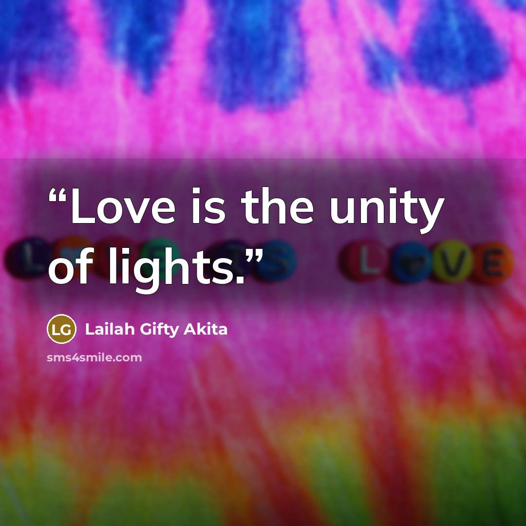 “Love is the unity of lights.” quote by Lailah Gifty Akita